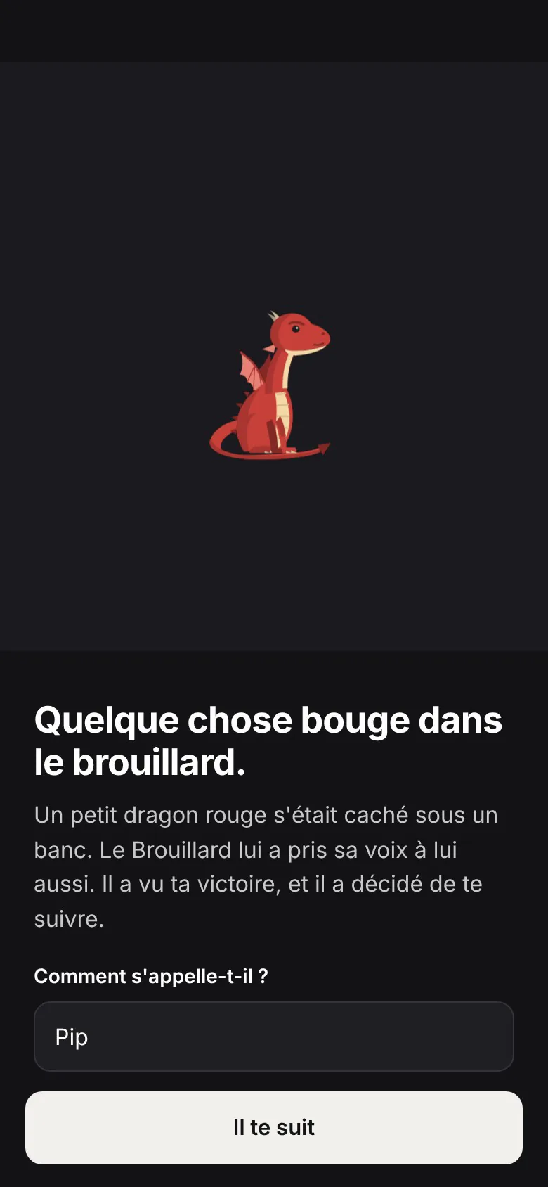 Pip, le petit dragon rouge, sort du brouillard.